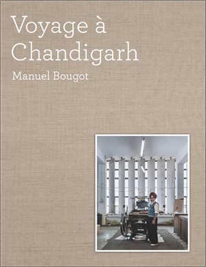 VOYAGE À CHANDIGARH de Manuel Bougot